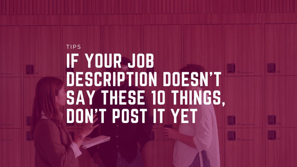 If Your Job Description Doesn’t Say These 10 Things, Don’t Post It Yet