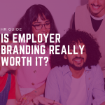 Is Employer Branding Really Worth It?